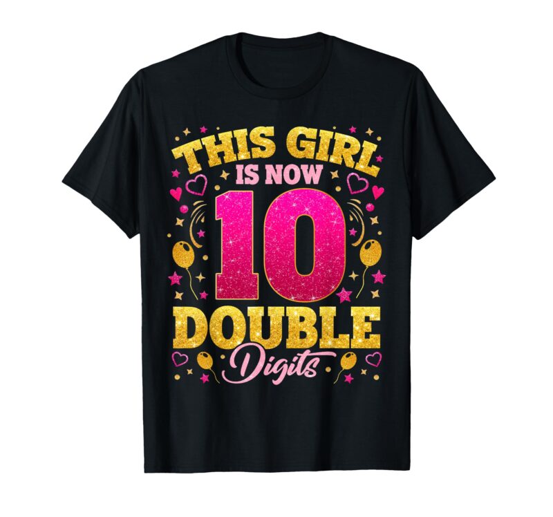 Sapelle-Shirt-This-Girl-Is-Now-10-Double-Digits-10th-Birthday-Girls-T-Shirt Sapelle Shirt This Girl Is Now 10 Double Digits 10th Birthday Girls T-Shirt