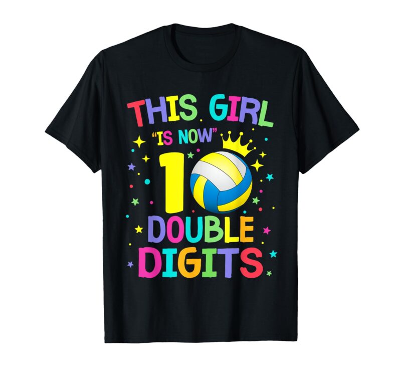 Sapelle Shirt This Girl Is Now 10 Double Digits 10th Birthday Volleyball T-Shirt