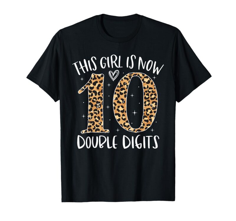 Sapelle Shirt This Girl Is Now 10 Double Digits T-Shirt