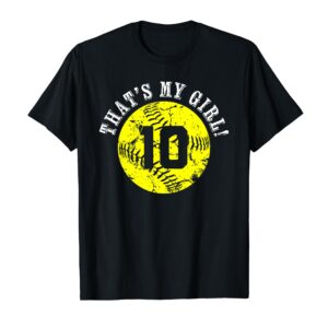 That's My Girl 10 Softball Player Mom or Dad Gift T-Shirt Sapelle Shirt