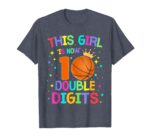 This-Girl-Is-Now-10-Double-Digits-10th-Birthday-Basketball-T-Shirt-Sapelle-Shirt-2