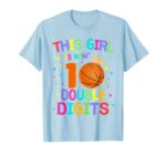 This-Girl-Is-Now-10-Double-Digits-10th-Birthday-Basketball-T-Shirt-Sapelle-Shirt-3