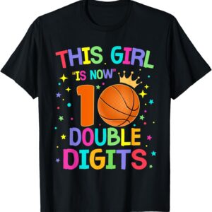 This Girl Is Now 10 Double Digits 10th Birthday Basketball T-Shirt Sapelle Shirt