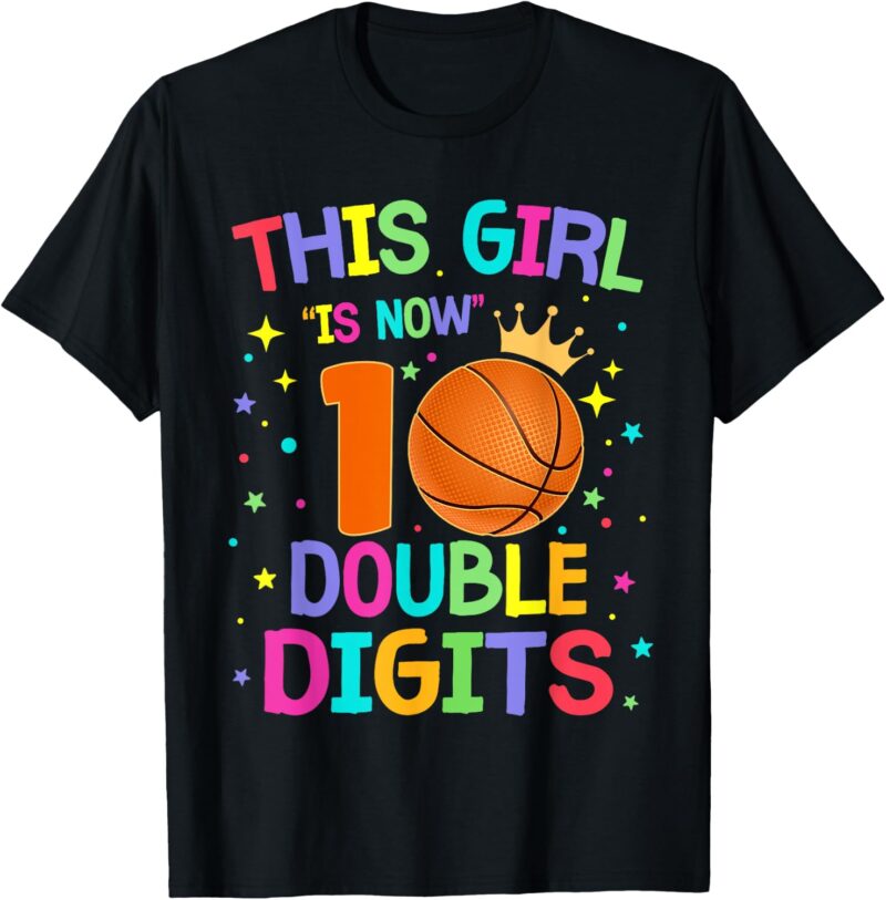 This-Girl-Is-Now-10-Double-Digits-10th-Birthday-Basketball-T-Shirt-Sapelle-Shirt This Girl Is Now 10 Double Digits 10th Birthday Basketball T-Shirt Sapelle Shirt