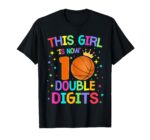 This-Girl-Is-Now-10-Double-Digits-10th-Birthday-Basketball-T-Shirt-Sapelle-Shirt This Girl Is Now 10 Double Digits 10th Birthday Basketball T-Shirt Sapelle Shirt
