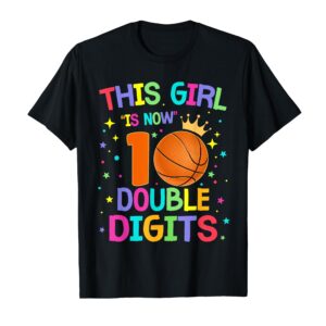 This Girl Is Now 10 Double Digits 10th Birthday Basketball T-Shirt Sapelle Shirt