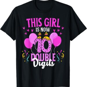 This Girl Is Now 10 Double Digits Birthday T-Shirt