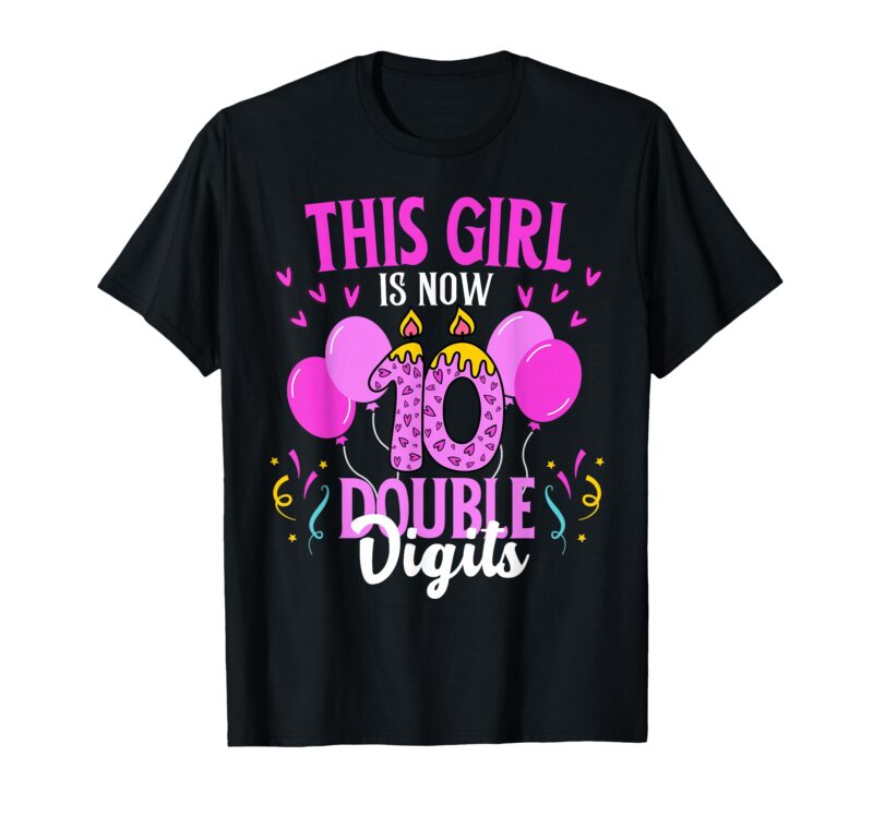 This-Girl-Is-Now-10-Double-Digits-Birthday-T-Shirt-Sapelle-Shirt This Girl Is Now 10 Double Digits Birthday T-Shirt