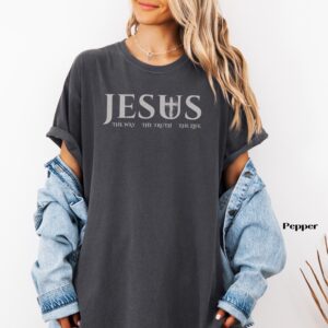 Jesus The Way The Truth The Life Comfort Colors T-Shirt, Christian Faith Bible Verse Shirt for Men and Women