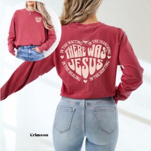 There Was Jesus Long Sleeve Shirt, Comfort Colors Christian Tee, Front and Back Faith Design