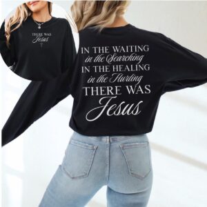 There Was Jesus Christian Long Sleeve T-Shirt, Comfort Colors Jesus Faith Shirt, 100 percent Ring-Spun Cotton