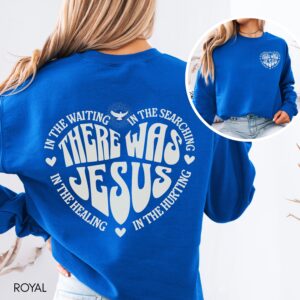 There Was Jesus Sweatshirt, Christian Faith Crewneck, Inspirational Bible Sweatshirt, Worship Apparel, Christian Gift for Women