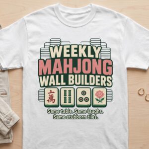 Weekly Mahjong Wall Builders Apparel Retro Game Graphic Stubborn Tiles Same Table Laughs