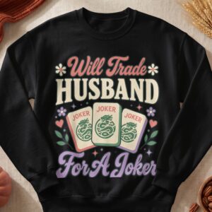 Will Trade Husband For A Joker Mahjong Retro Dragon Tile Board Game Player Apparel