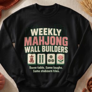Weekly Mahjong Wall Builders Apparel Retro Game Graphic Stubborn Tiles Same Table Laughs