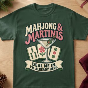 Mahjong and Martinis Deal Me In Im Already Here Retro Game Graphic Apparel